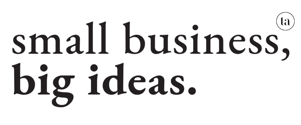 Small business, big ideas.
